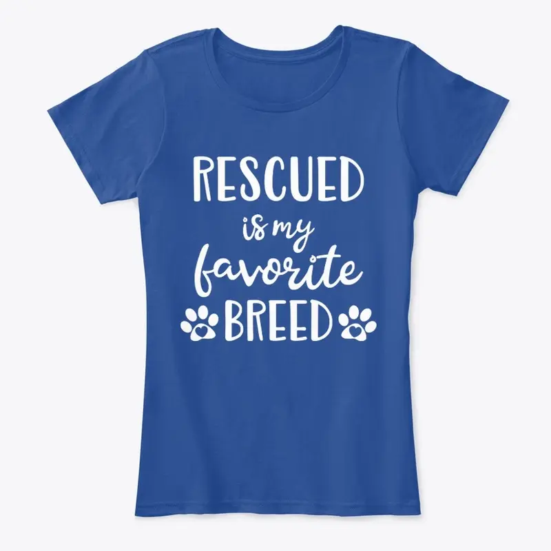 Rescued Is My Favorite Breed - Paws