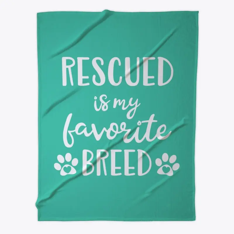 Rescued Is My Favorite Breed - Paws