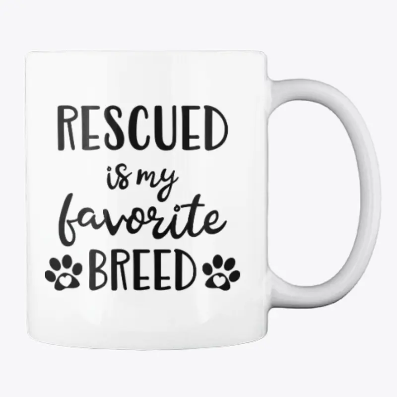 Rescued Is My Favorite Breed - Paws