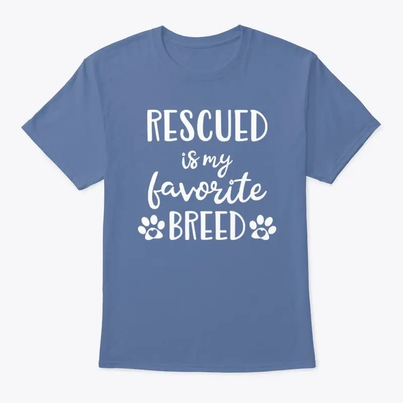 Rescued Is My Favorite Breed - Paws