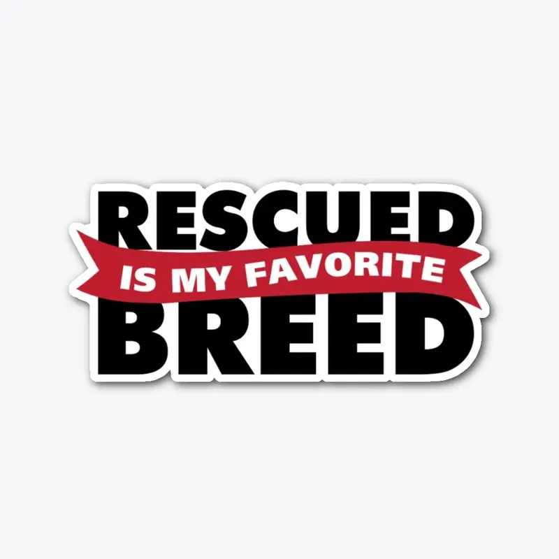 Rescued Is My Favorite Breed - Ribbon